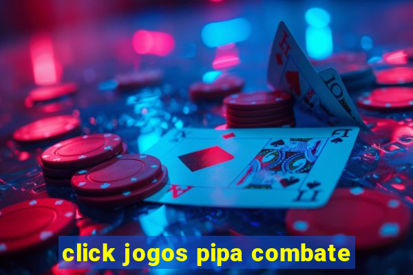 click jogos pipa combate